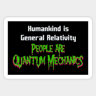 Humankind is General Relativity People are Quantum Mechanics Sticker